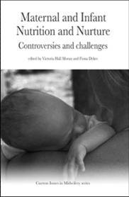 Maternal and Infant Nutrition and Nurture: Controversies and Challenges